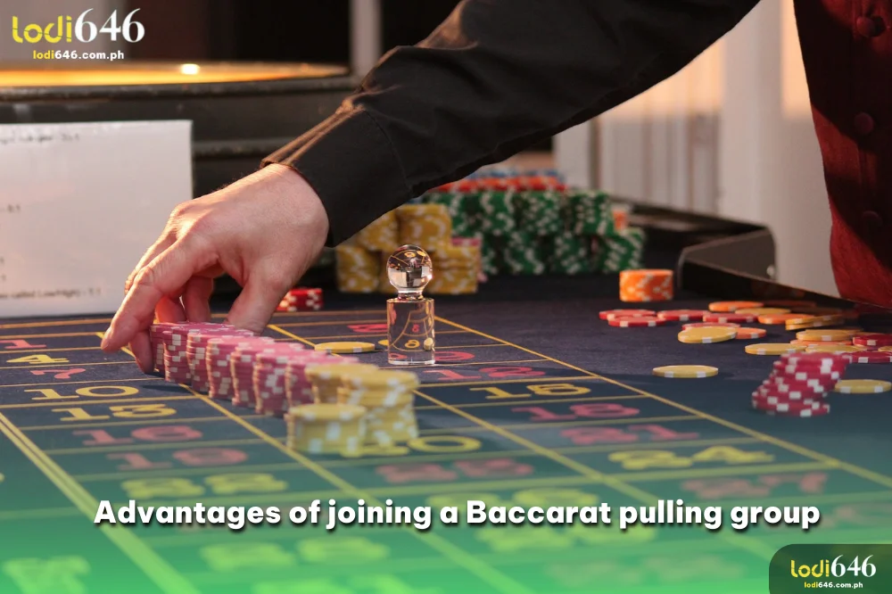 Advantages of joining a Baccarat pulling group