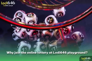 Why join the online lottery at Lodi646 playground?