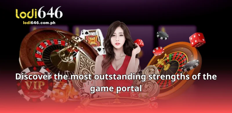 Discover the most outstanding strengths of the game portal