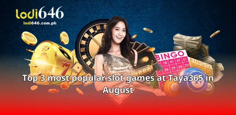 Top 3 most popular slot games at Taya365 in August